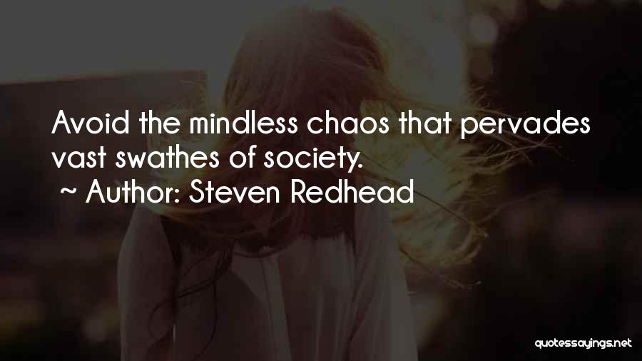 Steven Redhead Quotes: Avoid The Mindless Chaos That Pervades Vast Swathes Of Society.