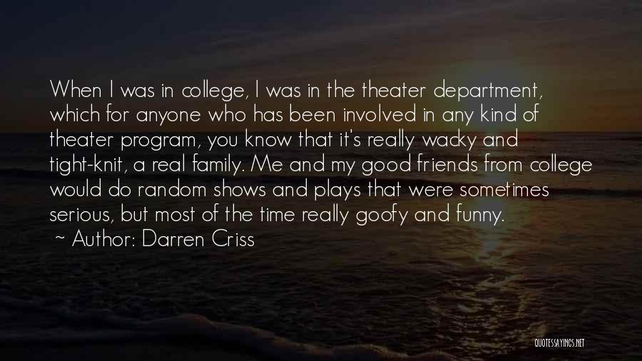 Darren Criss Quotes: When I Was In College, I Was In The Theater Department, Which For Anyone Who Has Been Involved In Any