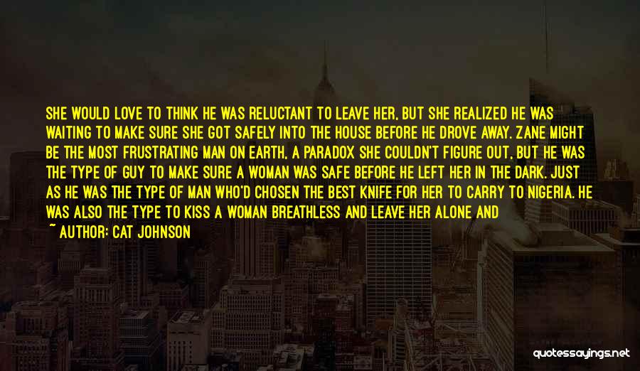 Cat Johnson Quotes: She Would Love To Think He Was Reluctant To Leave Her, But She Realized He Was Waiting To Make Sure