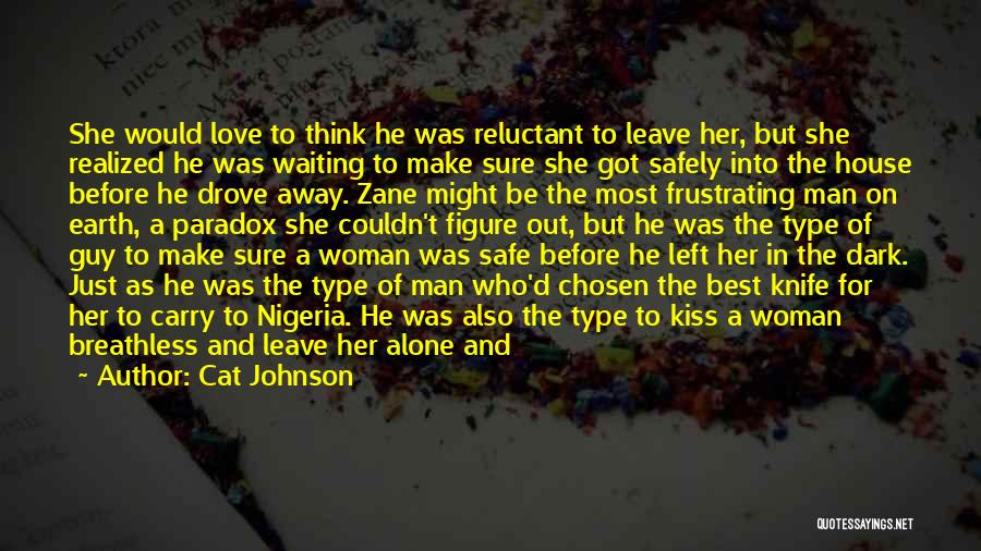 Cat Johnson Quotes: She Would Love To Think He Was Reluctant To Leave Her, But She Realized He Was Waiting To Make Sure