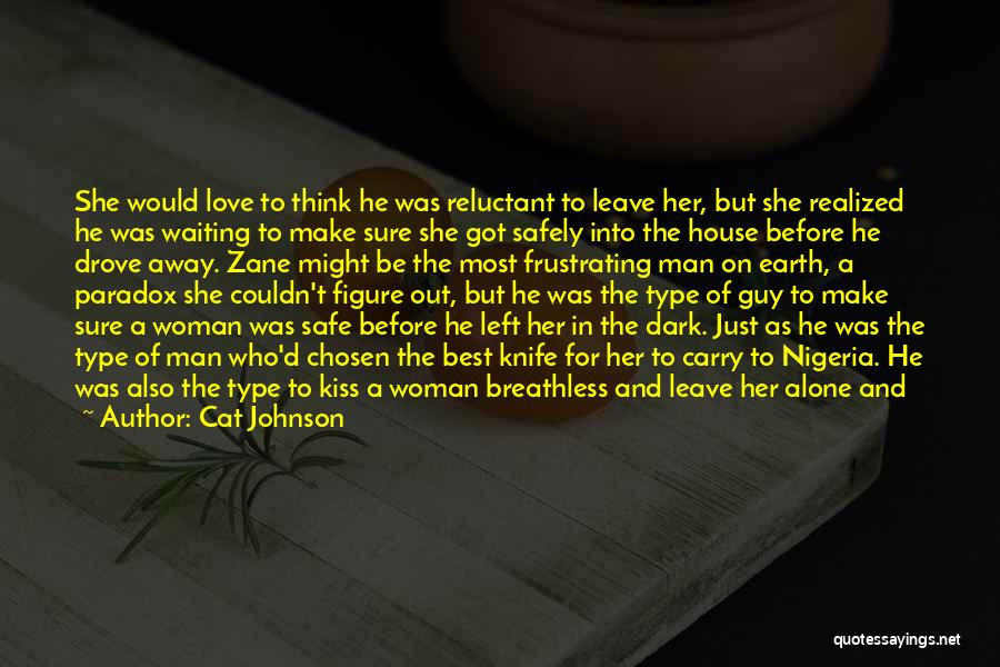 Cat Johnson Quotes: She Would Love To Think He Was Reluctant To Leave Her, But She Realized He Was Waiting To Make Sure