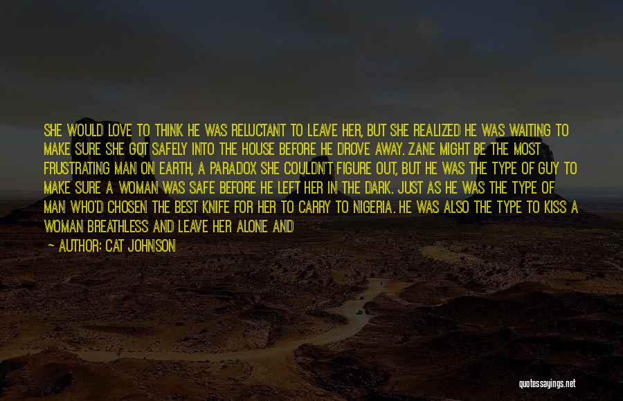 Cat Johnson Quotes: She Would Love To Think He Was Reluctant To Leave Her, But She Realized He Was Waiting To Make Sure