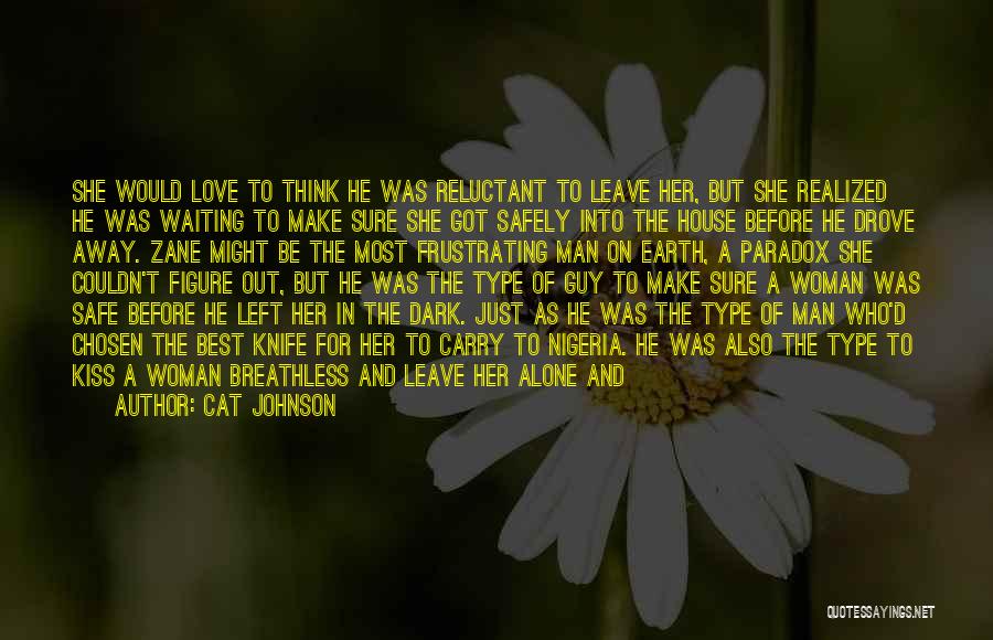 Cat Johnson Quotes: She Would Love To Think He Was Reluctant To Leave Her, But She Realized He Was Waiting To Make Sure