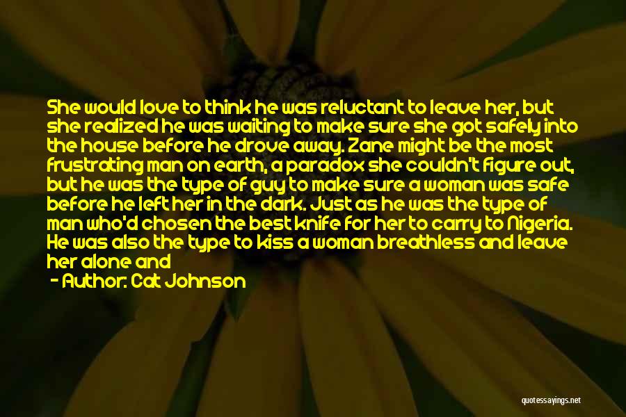 Cat Johnson Quotes: She Would Love To Think He Was Reluctant To Leave Her, But She Realized He Was Waiting To Make Sure