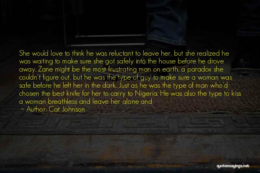 Cat Johnson Quotes: She Would Love To Think He Was Reluctant To Leave Her, But She Realized He Was Waiting To Make Sure