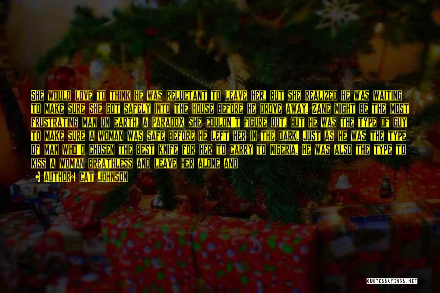 Cat Johnson Quotes: She Would Love To Think He Was Reluctant To Leave Her, But She Realized He Was Waiting To Make Sure