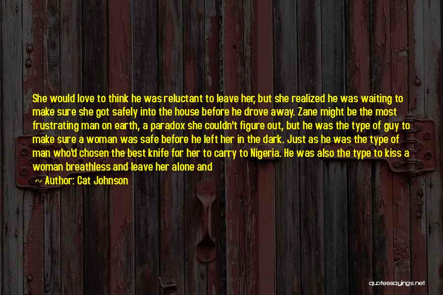 Cat Johnson Quotes: She Would Love To Think He Was Reluctant To Leave Her, But She Realized He Was Waiting To Make Sure