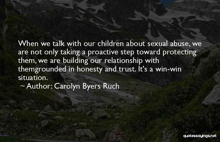 Carolyn Byers Ruch Quotes: When We Talk With Our Children About Sexual Abuse, We Are Not Only Taking A Proactive Step Toward Protecting Them,