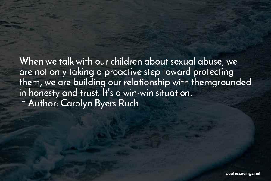 Carolyn Byers Ruch Quotes: When We Talk With Our Children About Sexual Abuse, We Are Not Only Taking A Proactive Step Toward Protecting Them,