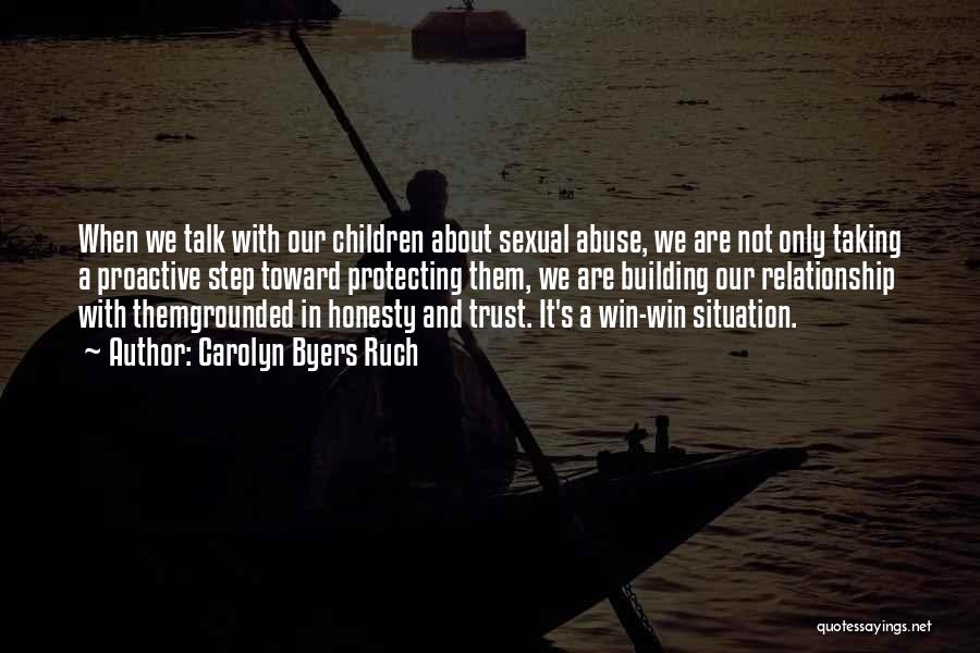 Carolyn Byers Ruch Quotes: When We Talk With Our Children About Sexual Abuse, We Are Not Only Taking A Proactive Step Toward Protecting Them,