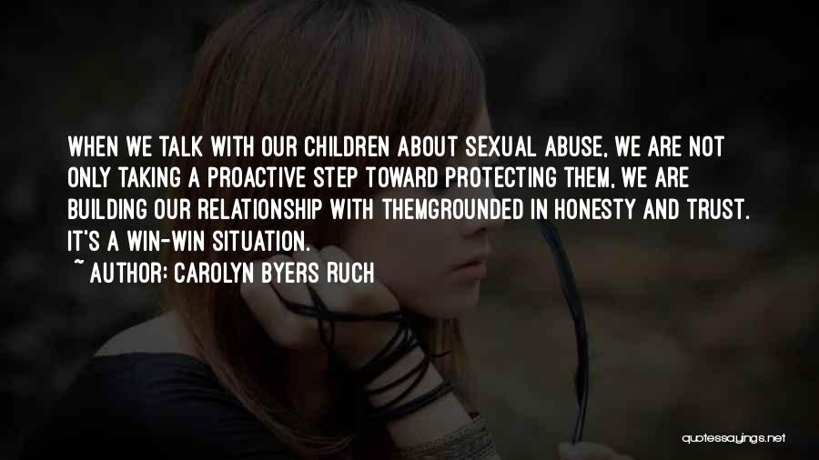 Carolyn Byers Ruch Quotes: When We Talk With Our Children About Sexual Abuse, We Are Not Only Taking A Proactive Step Toward Protecting Them,