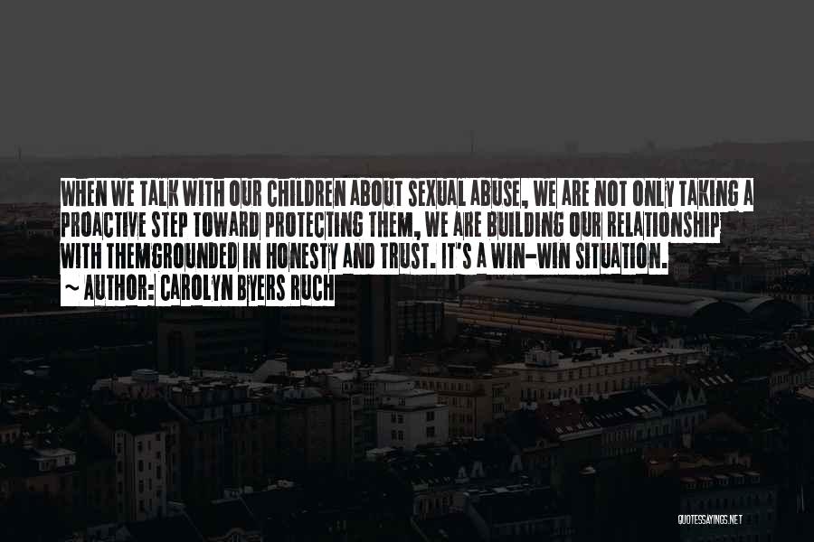 Carolyn Byers Ruch Quotes: When We Talk With Our Children About Sexual Abuse, We Are Not Only Taking A Proactive Step Toward Protecting Them,