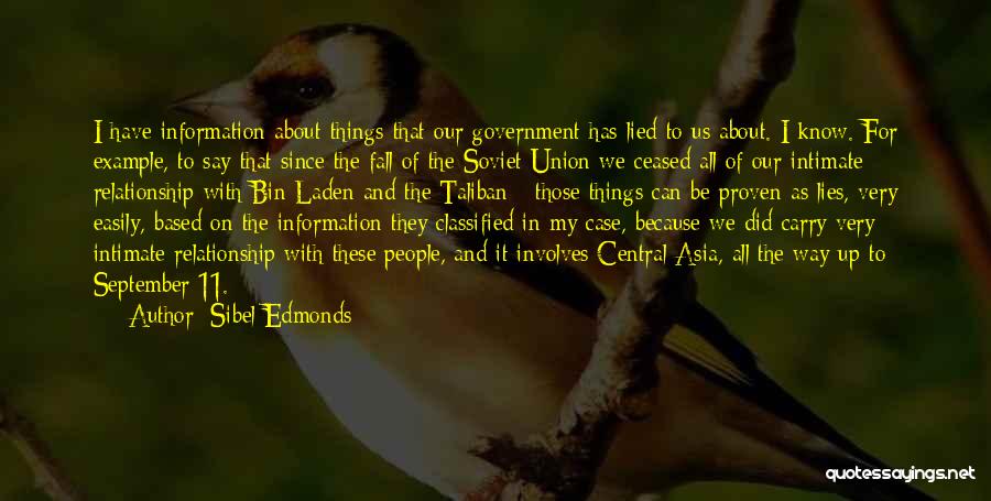 Sibel Edmonds Quotes: I Have Information About Things That Our Government Has Lied To Us About. I Know. For Example, To Say That