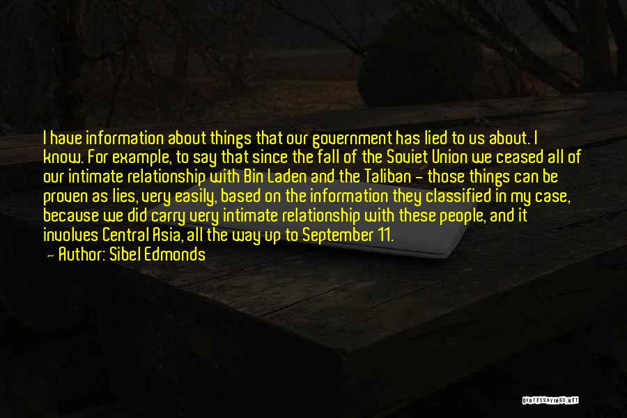 Sibel Edmonds Quotes: I Have Information About Things That Our Government Has Lied To Us About. I Know. For Example, To Say That