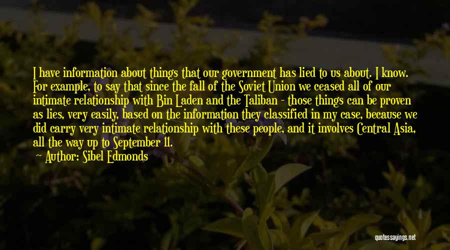 Sibel Edmonds Quotes: I Have Information About Things That Our Government Has Lied To Us About. I Know. For Example, To Say That