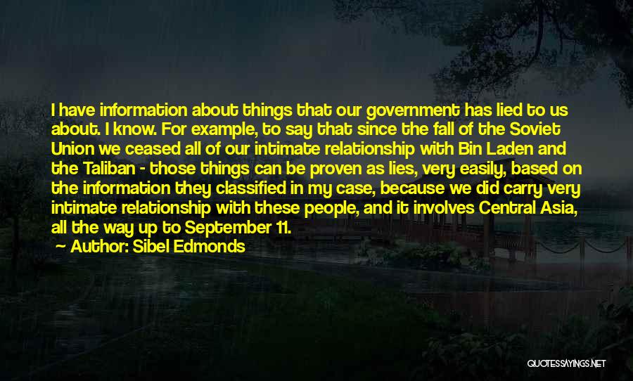 Sibel Edmonds Quotes: I Have Information About Things That Our Government Has Lied To Us About. I Know. For Example, To Say That