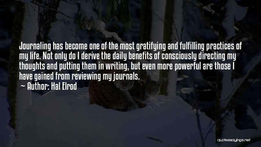 Hal Elrod Quotes: Journaling Has Become One Of The Most Gratifying And Fulfilling Practices Of My Life. Not Only Do I Derive The