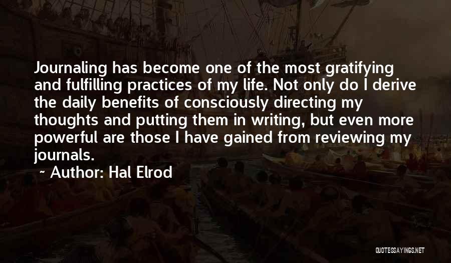 Hal Elrod Quotes: Journaling Has Become One Of The Most Gratifying And Fulfilling Practices Of My Life. Not Only Do I Derive The