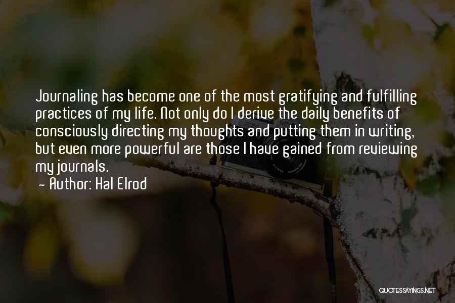 Hal Elrod Quotes: Journaling Has Become One Of The Most Gratifying And Fulfilling Practices Of My Life. Not Only Do I Derive The