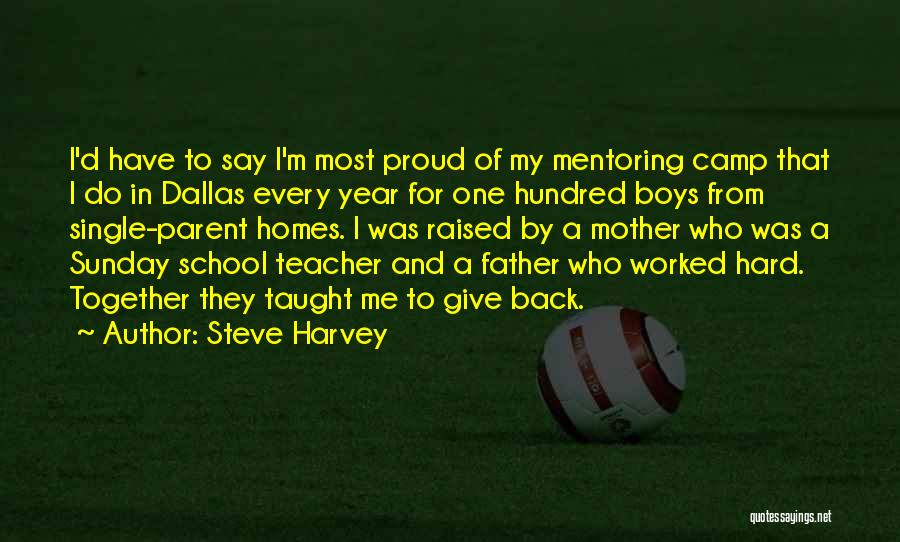 Steve Harvey Quotes: I'd Have To Say I'm Most Proud Of My Mentoring Camp That I Do In Dallas Every Year For One