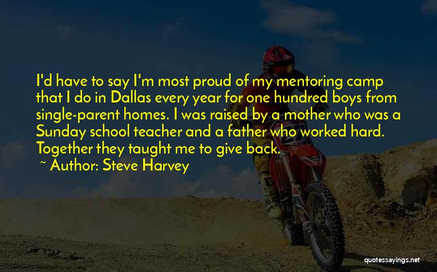 Steve Harvey Quotes: I'd Have To Say I'm Most Proud Of My Mentoring Camp That I Do In Dallas Every Year For One