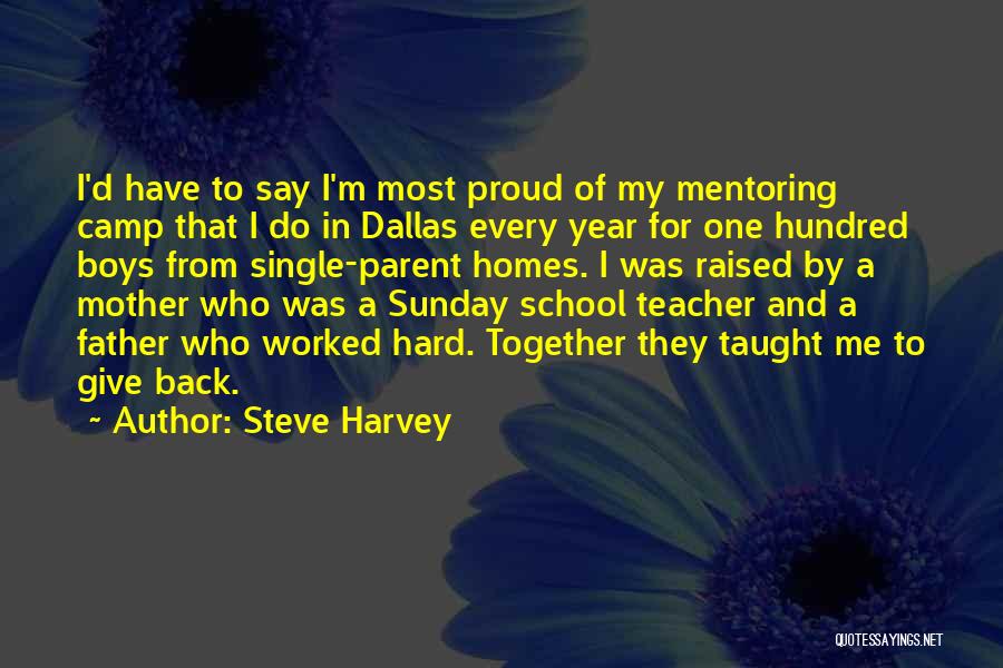 Steve Harvey Quotes: I'd Have To Say I'm Most Proud Of My Mentoring Camp That I Do In Dallas Every Year For One