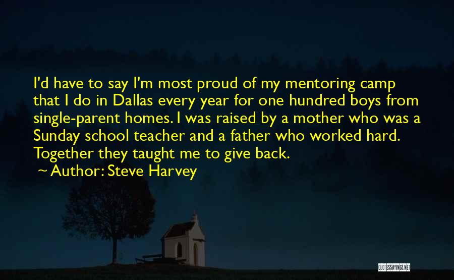 Steve Harvey Quotes: I'd Have To Say I'm Most Proud Of My Mentoring Camp That I Do In Dallas Every Year For One