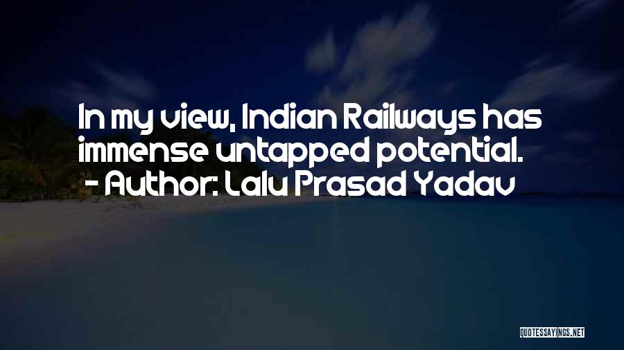 Lalu Prasad Yadav Quotes: In My View, Indian Railways Has Immense Untapped Potential.