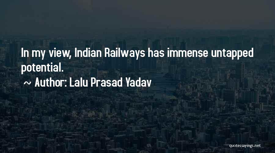 Lalu Prasad Yadav Quotes: In My View, Indian Railways Has Immense Untapped Potential.