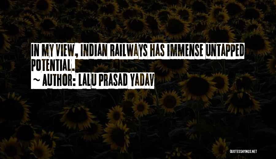 Lalu Prasad Yadav Quotes: In My View, Indian Railways Has Immense Untapped Potential.