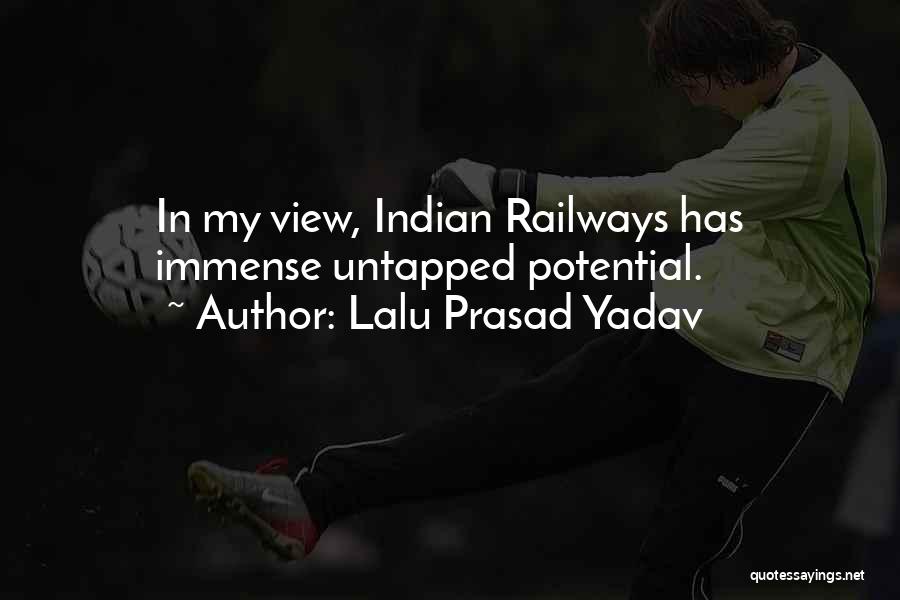 Lalu Prasad Yadav Quotes: In My View, Indian Railways Has Immense Untapped Potential.