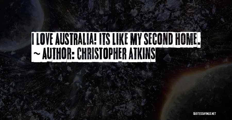 Christopher Atkins Quotes: I Love Australia! Its Like My Second Home.