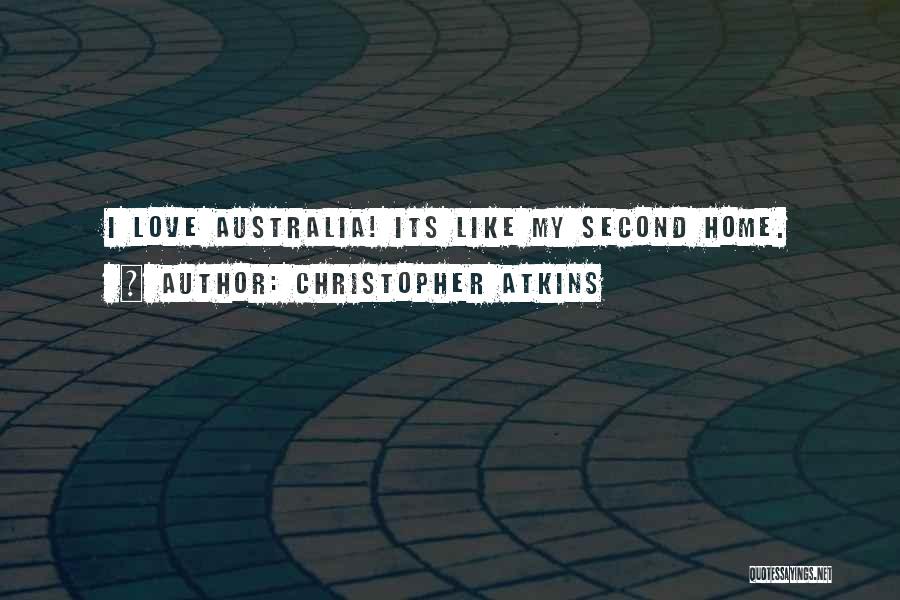 Christopher Atkins Quotes: I Love Australia! Its Like My Second Home.