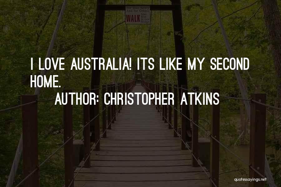 Christopher Atkins Quotes: I Love Australia! Its Like My Second Home.