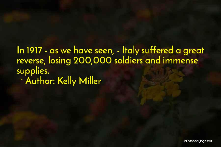 Kelly Miller Quotes: In 1917 - As We Have Seen, - Italy Suffered A Great Reverse, Losing 200,000 Soldiers And Immense Supplies.