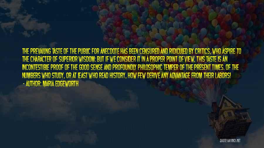 Maria Edgeworth Quotes: The Prevailing Taste Of The Public For Anecdote Has Been Censured And Ridiculed By Critics, Who Aspire To The Character