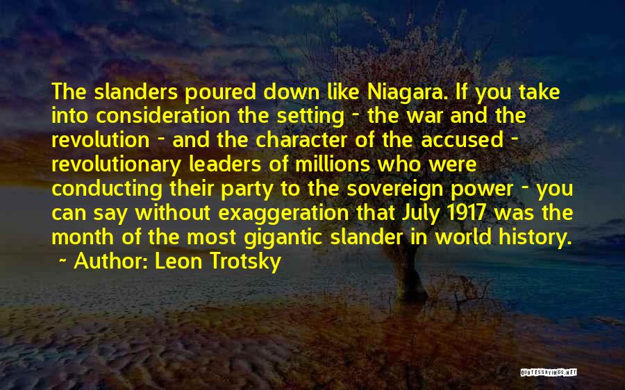 Leon Trotsky Quotes: The Slanders Poured Down Like Niagara. If You Take Into Consideration The Setting - The War And The Revolution -