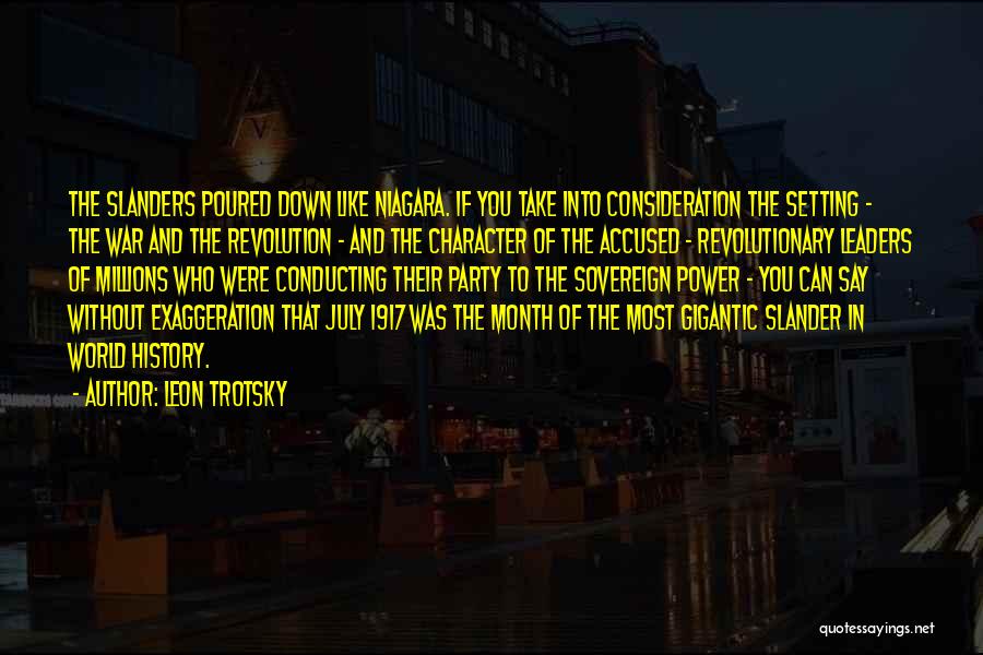 Leon Trotsky Quotes: The Slanders Poured Down Like Niagara. If You Take Into Consideration The Setting - The War And The Revolution -