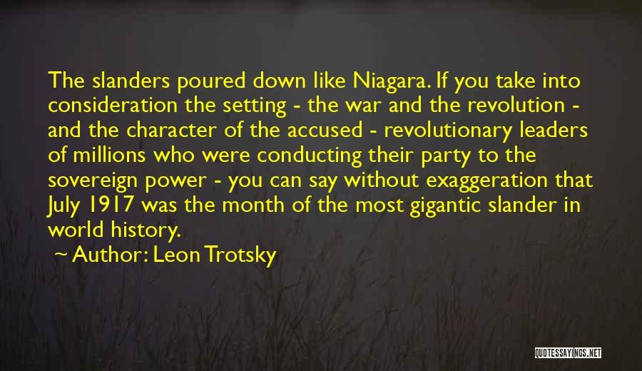 Leon Trotsky Quotes: The Slanders Poured Down Like Niagara. If You Take Into Consideration The Setting - The War And The Revolution -