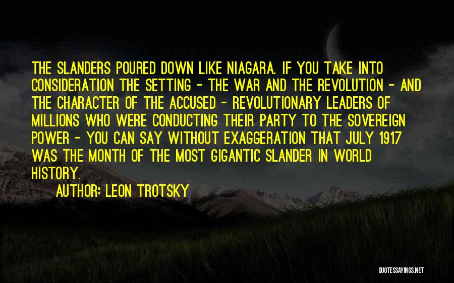 Leon Trotsky Quotes: The Slanders Poured Down Like Niagara. If You Take Into Consideration The Setting - The War And The Revolution -