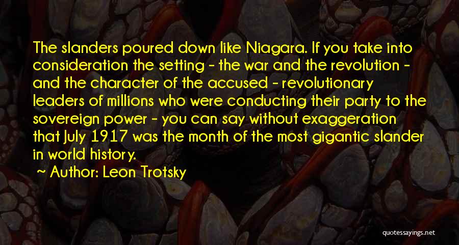 Leon Trotsky Quotes: The Slanders Poured Down Like Niagara. If You Take Into Consideration The Setting - The War And The Revolution -