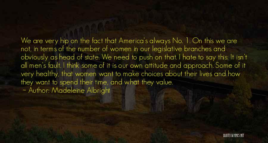 Madeleine Albright Quotes: We Are Very Hip On The Fact That America's Always No. 1. On This We Are Not, In Terms Of