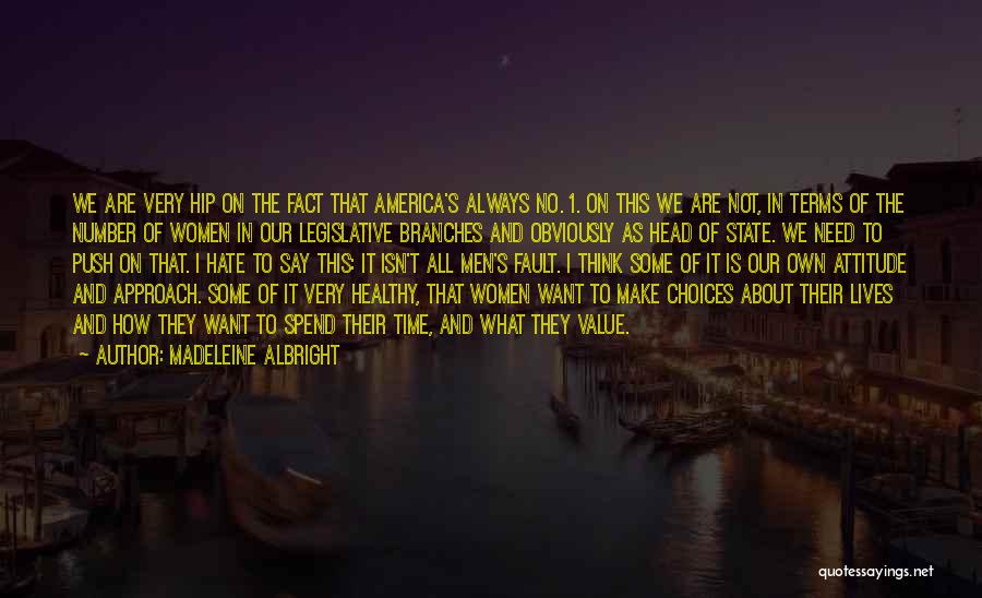 Madeleine Albright Quotes: We Are Very Hip On The Fact That America's Always No. 1. On This We Are Not, In Terms Of