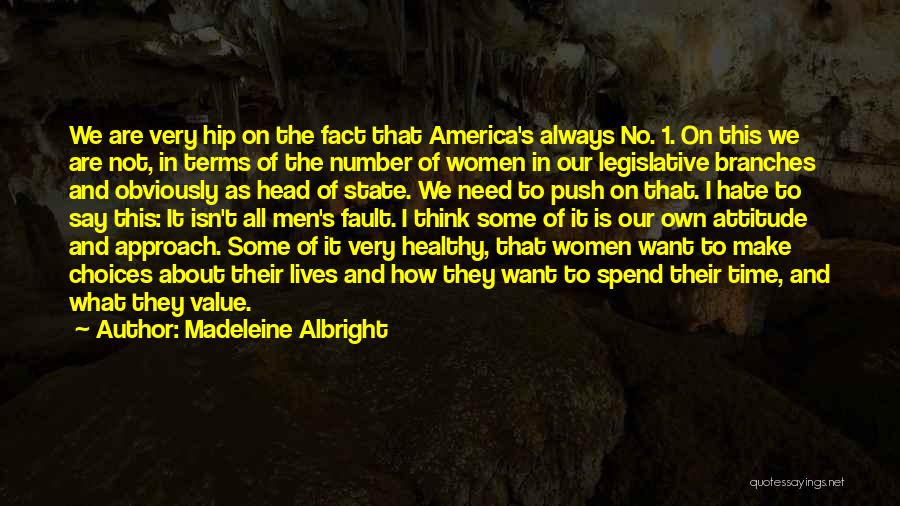 Madeleine Albright Quotes: We Are Very Hip On The Fact That America's Always No. 1. On This We Are Not, In Terms Of