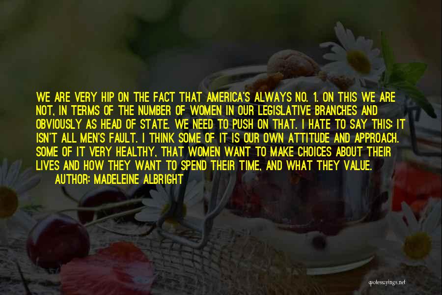 Madeleine Albright Quotes: We Are Very Hip On The Fact That America's Always No. 1. On This We Are Not, In Terms Of