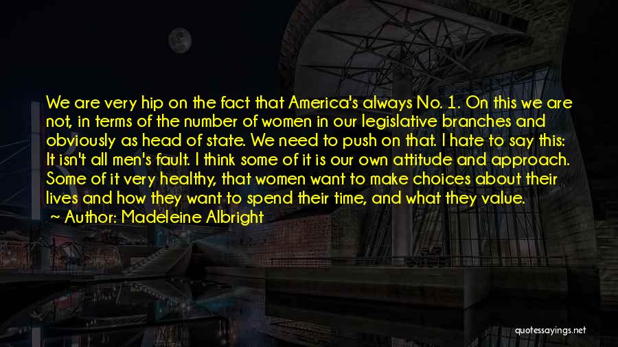 Madeleine Albright Quotes: We Are Very Hip On The Fact That America's Always No. 1. On This We Are Not, In Terms Of