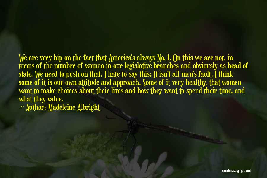 Madeleine Albright Quotes: We Are Very Hip On The Fact That America's Always No. 1. On This We Are Not, In Terms Of