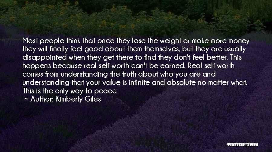 Kimberly Giles Quotes: Most People Think That Once They Lose The Weight Or Make More Money They Will Finally Feel Good About Them