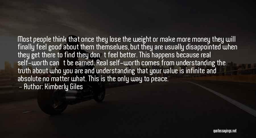 Kimberly Giles Quotes: Most People Think That Once They Lose The Weight Or Make More Money They Will Finally Feel Good About Them