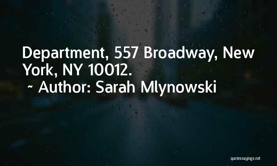 Sarah Mlynowski Quotes: Department, 557 Broadway, New York, Ny 10012.